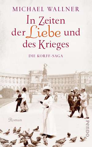 In Zeiten der Liebe und des Krieges de Michael Wallner