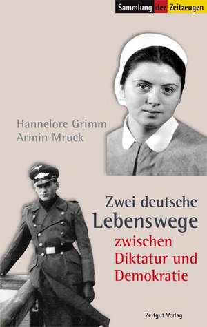 Zwei deutsche Lebenswege zwischen Diktatur und Demokratie de Hannelore Grimm