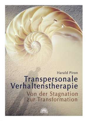 Transpersonale Verhaltenstherapie de Harald Piron