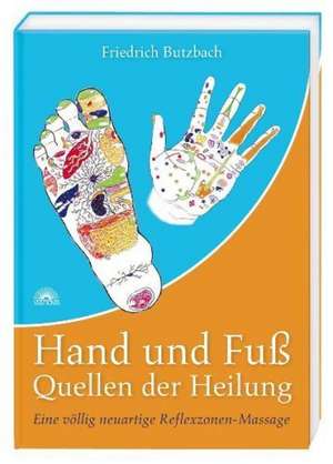 Hand und Fuß - Quellen der Heilung de Friedrich Butzbach