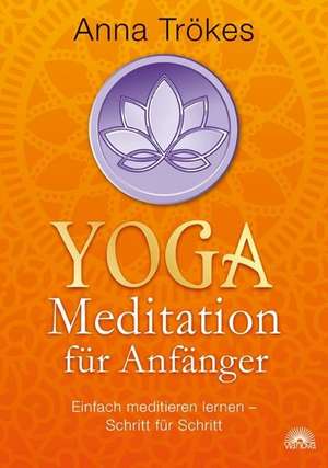 Yoga-Meditation für Anfänger de Anna Trökes