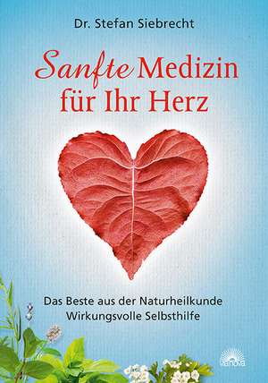 Sanfte Medizin für Ihr Herz de Stefan Siebrecht