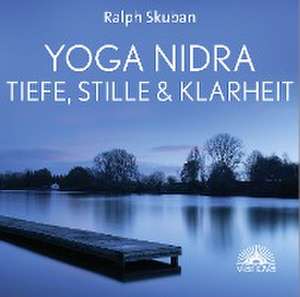 Yoga Nidra - Tiefe, Stille & Klarheit de Ralph Skuban