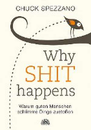 WHY SHIT HAPPENS de Chuck Spezzano