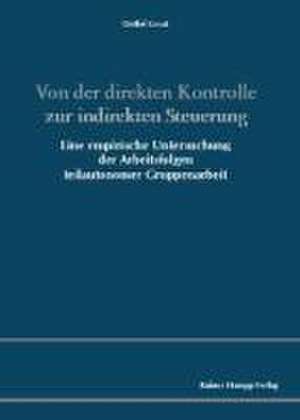 Von der direkten Kontrolle zur indirekten Steuerung de Detlef Gerst