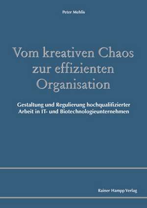 Vom kreativen Chaos zur effizienten Organisation de Peter Mehlis