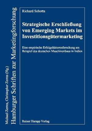 Strategische Erschließung von Emerging Markets im Investitionsgütermarketing de Richard Sobotta