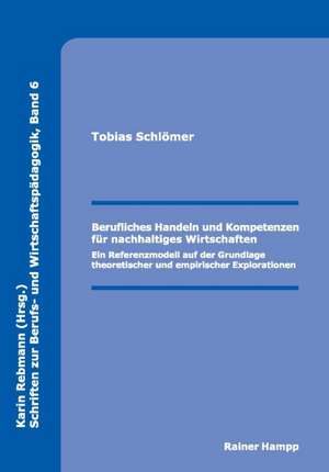 Berufliches Handeln und Kompetenzen für nachhaltiges Wirtschaften de Tobias Schlömer