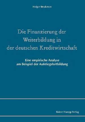 Die Finanzierung der Weiterbildung in der deutschen Kreditwirtschaft de Holger Brodersen