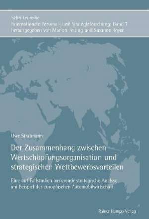 Der Zusammenhang zwischen Wertschöpfungsorganisation und strategischen Wettbewerbsvorteilen de Uwe Stratmann