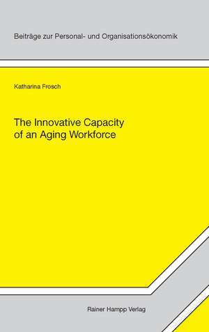 The Innovative Capacity of an Aging Workforce de Katharina Frosch