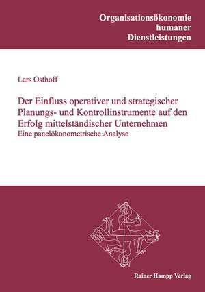 Der Einfluss operativer und strategischer Planungs- und Kontrollinstrumente auf den Erfolg mittelständischer Unternehmen de Lars Osthoff