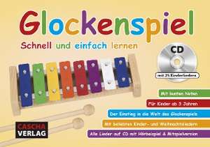 Glockenspiel - Schnell und einfach lernen (mit CD) de Cascha