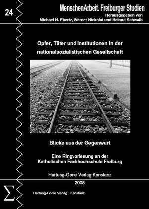 Opfer, Täter und Institutionen in der nationalsozialistischen Gesellschaft - Blicke aus der Gegenwart de Werner Nickolai