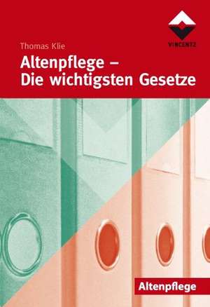 Altenpflege - Die wichtigsten Gesetze de Thomas Klie