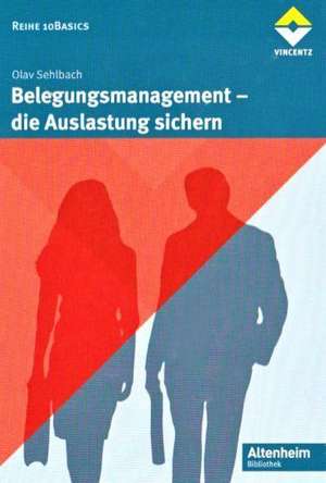 Belegungsmanagement - Die Auslastung sichern de Olav Sehlbach