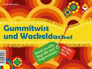 Gummitwist und Wackeldackel de Andrea Friese