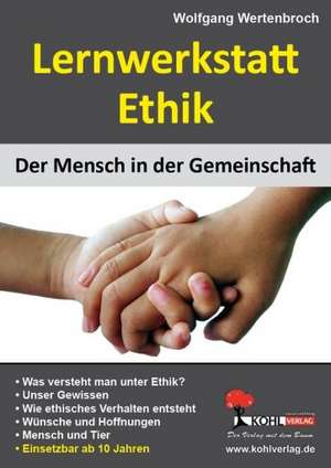 Lernwerkstatt Ethik Der Mensch in der Gemeinschaft de Wolfgang Wertenbroch