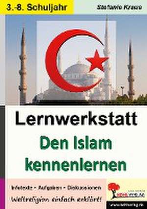 Lernwerkstatt Den Islam kennenlernen de Stefanie Kraus