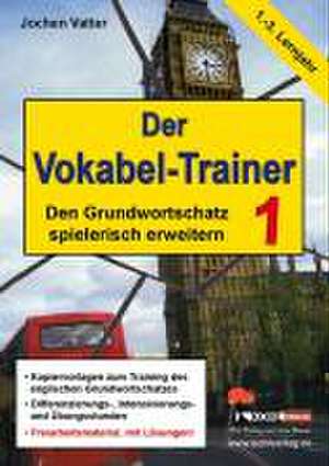 Der Vokabel-Trainer 1 (1.-3. Lernjahr) Den englischen Grundwortschatz spielerisch erweitern