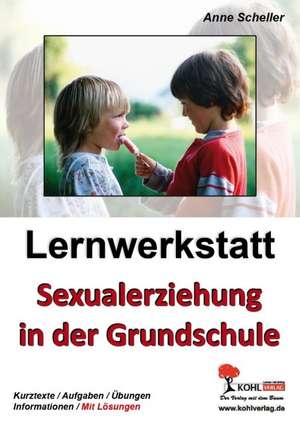 Lernwerkstatt - Sexualerziehung in der Grundschule de Anne Scheller