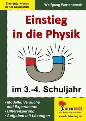 Einstieg in die Physik / 3.-4. Schuljahr de Wolfgang Wertenbroch