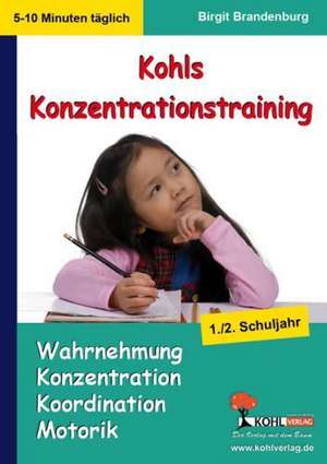 Kohls Konzentrationstraining 1./2. Schuljahr Bis zu 10 Minuten täglich