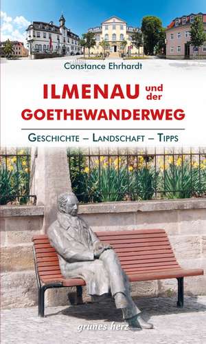 Regionalführer Ilmenau und der Goethewanderweg de Constance Ehrhardt