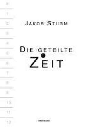 Die geteilte Zeit de Jakob Sturm