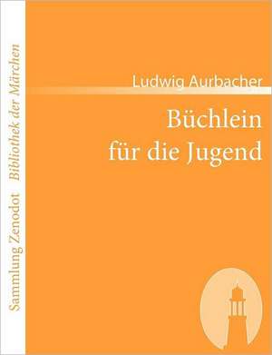 Büchlein für die Jugend de Ludwig Aurbacher