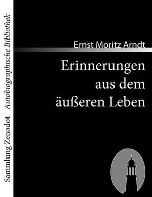 Erinnerungen aus dem äußeren Leben de Ernst Moritz Arndt