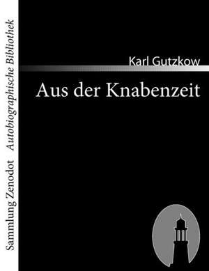 Aus der Knabenzeit de Karl Gutzkow