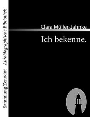 Ich bekenne. de Clara Müller-Jahnke