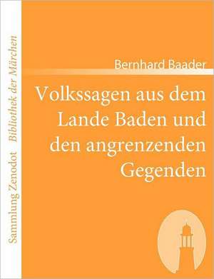 Volkssagen aus dem Lande Baden und den angrenzenden Gegenden de Bernhard Baader