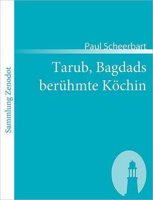 Tarub, Bagdads berühmte Köchin de Paul Scheerbart