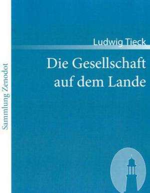 Die Gesellschaft auf dem Lande de Ludwig Tieck