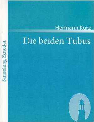 Die beiden Tubus de Hermann Kurz