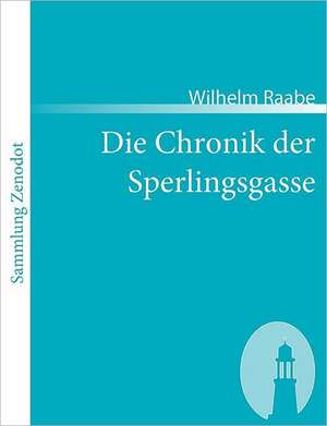 Die Chronik der Sperlingsgasse de Wilhelm Raabe