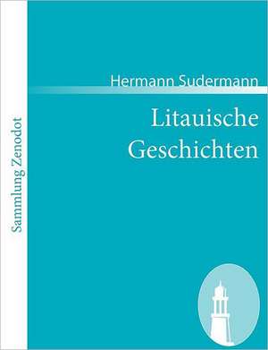 Litauische Geschichten de Hermann Sudermann