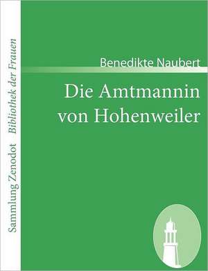 Die Amtmannin von Hohenweiler de Benedikte Naubert