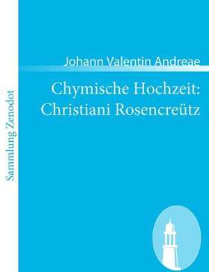 Chymische Hochzeit: Christiani Rosencreütz de Johann Valentin Andreae