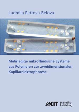 Mehrlagige mikrofluidische Systeme aus Polymeren zur zweidimensionalen Kapillarelektrophorese de Ludmila Petrova-Belova