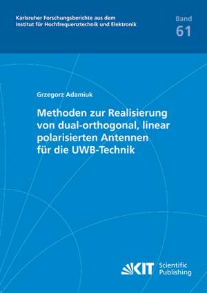 Methoden zur Realisierung von dual-orthogonal, linear polarisierten Antennen für die UWB-Technik de Grzegorz Adamiuk