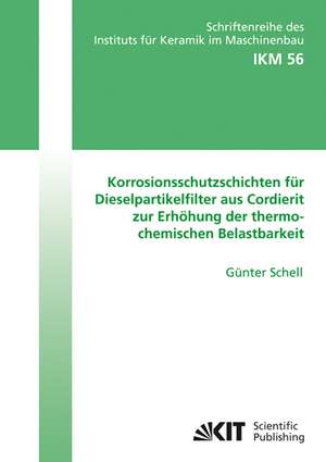 Korrosionsschutzschichten für Dieselpartikelfilter aus Cordierit zur Erhöhung der thermochemischen Belastbarkeit de Günter Schell