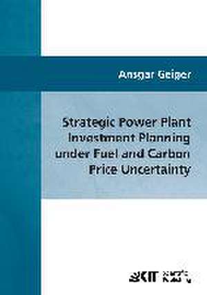 Strategic power plant investment planning under fuel and carbon price uncertainty de Ansgar Geiger