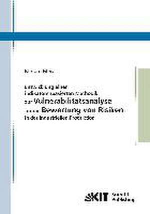 Entwicklung einer indikatorenbasierten Methodik zur Vulnerabilitätsanalyse für die Bewertung von Risiken in der industriellen Produktion de Mirjam Merz