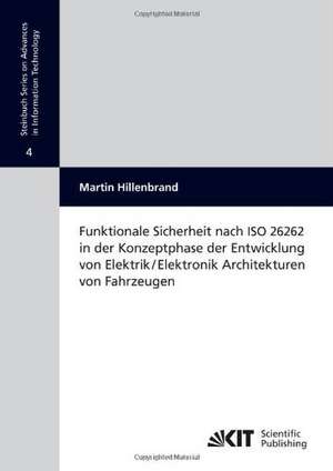 Funktionale Sicherheit nach ISO 26262 in der Konzeptphase der Entwicklung von Elektrik/Elektronik Architekturen von Fahrzeugen de Martin Hillenbrand