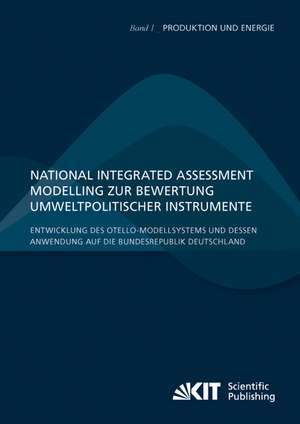 National Integrated Assessment Modelling zur Bewertung umweltpolitischer Instrumente : Entwicklung des otello-Modellsystems und dessen Anwendung auf die Bundesrepublik Deutschland de Patrick Breun