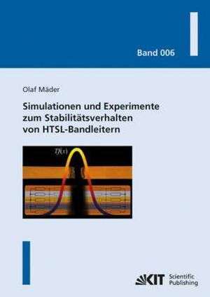 Simulationen und Experimente zum Stabilitätsverhalten von HTSL-Bandleitern de Olaf Mäder