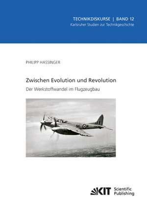 Zwischen Evolution und Revolution - Der Werkstoffwandel im Flugzeugbau de Philipp Hassinger